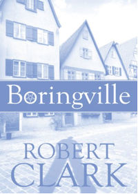 Boringville Book Cover, written by Robert Clark