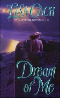 Dream of Me Book Cover, written by Lisa Cach