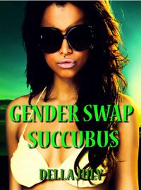 Gender Swap Succubus eBook Cover, written by Della July