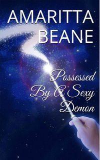 Possessed By A Sexy Demon eBook Cover, written by Amaritta Beane