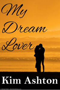 My Dream Lover eBook Cover, written by Kim Ashton