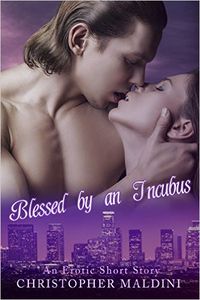 Blessed by an Incubus eBook Cover, written by Christopher Maldini