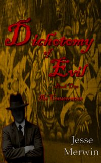 Dichotomy of Evil: Book One - the Consecration eBook Cover, written by Jesse Merwin
