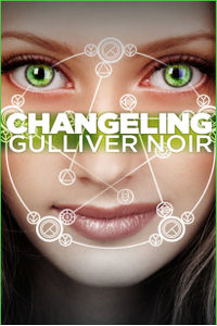 Changeling eBook Cover, written by Gulliver Noir