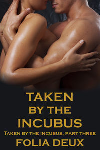 Taken by the Incubus eBook Cover, written by Folia Deux