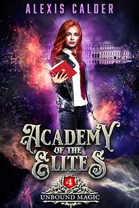 Academy of the Elites: Unbound Magic eBook Cover, written by Alexis Calder