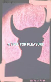 A Soul For Pleasure eBook Cover, written by Miles G. Ashe