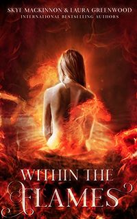Within the Flames eBook Cover, written by Laura Greenwood and Skye MacKinnon