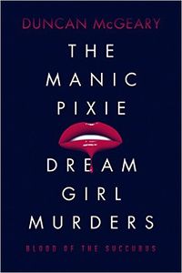 The Manic Pixie Dream Girl Murders: Blood of the Succubus eBook Cover, written by Duncan McGeary