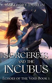 The Sorceress and the Incubus eBook Cover, written by Mallory Dunlin
