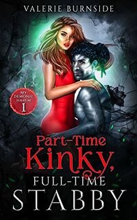 Part-Time Kinky, Full-Time Stabby eBook Cover, written by Valerie Burnside