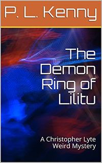The Demon Ring of Lilitu: A Christopher Lyte Weird Mystery eBook Cover, written by P. L. Kenny