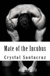 Mate of the Incubus eBook Cover, written by Crystal Santacruz