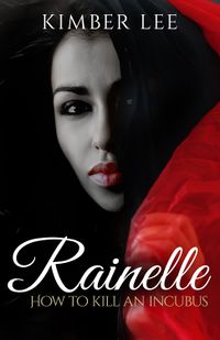 Rainelle: How to Kill an Incubus Bonus Chapter eBook Cover, written by Kimber Lee