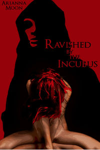 Ravished by the Incubus eBook Cover, written by Arianna Moon