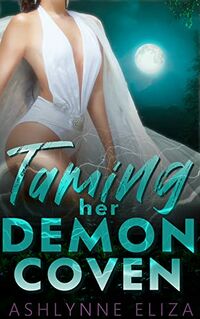 Taming Her Demon Coven eBook Cover, written by Ashlynne Eliza